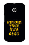 Design Your Own Case for MOTOROLA  E