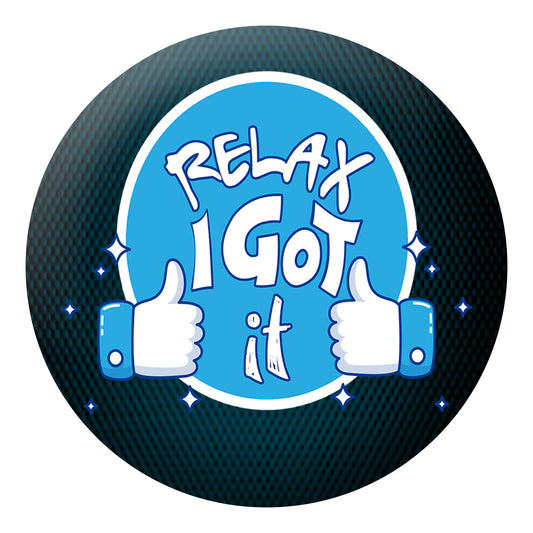 Relax I Got It Badge